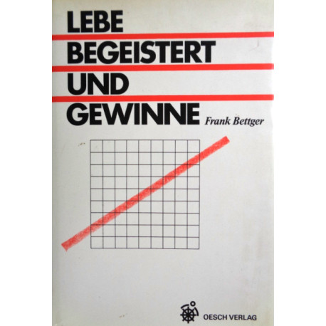 Lebe begeistert und gewinne. Von Frank Bettger (1984).