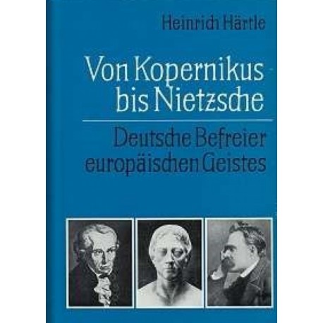 Von Kopernikus bis Nietzsche. Von Heinrich Härtle (1975).
