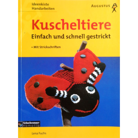 Kuscheltiere einfach und schnell gestrickt. Von Lena Fuchs (2000).
