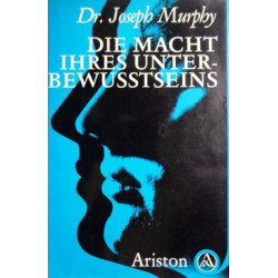 Die Macht Ihres Unterbewusstseins. Von Joseph Murphy (1986).