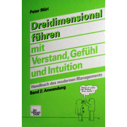 Dreidimensional führen mit Verstand, Gefühl und Intuition. Band 2. Von Peter Müri (1990).