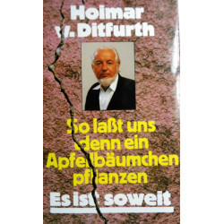 So laßt uns denn ein Apfelbäumchen pflanzen. Von Hoimar von Ditfurth (1985).