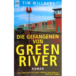 Die Gefangenen von Green River. Von Tim Willocks (1998).