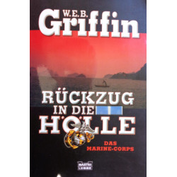 Rückzug in die Hölle. Von W.E.B. Griffin (2004).