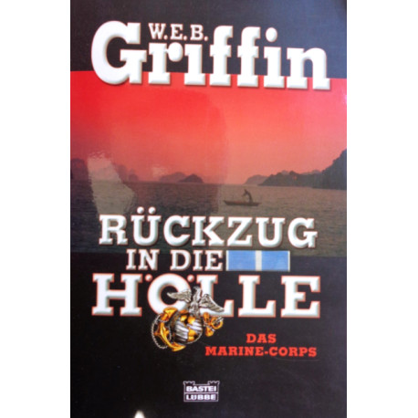 Rückzug in die Hölle. Von W.E.B. Griffin (2004).