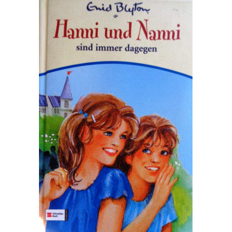 Hanni und Nanni sind immer dagegen. Von Enid Blyton (2005).