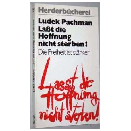 Lasst die Hoffnung nicht sterben! Die Freiheit ist stärker. Von Ludek Pachman (1976).