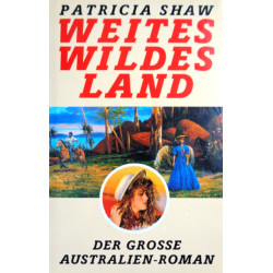 Weites wildes Land. Der große Australien-Roman. Von Patricia Shaw (1992).