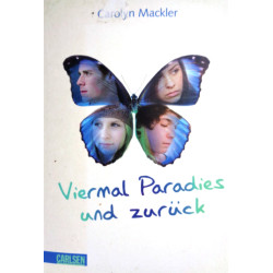 Viermal Paradies und zurück. Von Carolyn Mackler (2010).