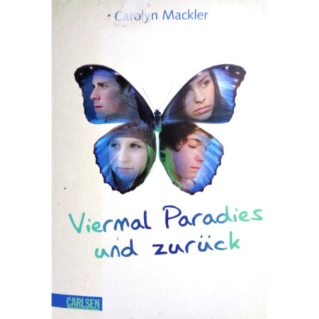 Viermal Paradies und zurück. Von Carolyn Mackler (2010).