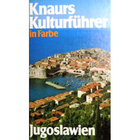 Knaurs Kulturführer in Farbe. Jugoslawien. Von Marianne Mehling (1984).
