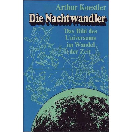 Die Nachtwandler. Von Arthur Koestler (1963).