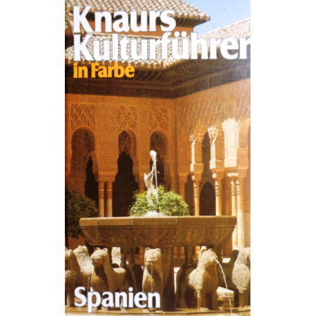 Knaurs Kulturführer in Farbe. Spanien. Von Franz N. Mehling (1981).