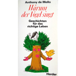 Warum der Vogel singt. Von Anthony de Mello (1984).
