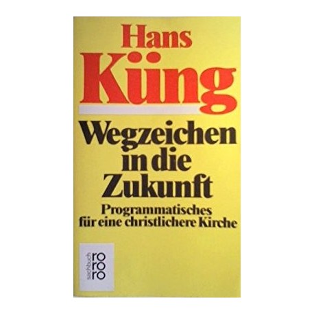 Wegzeichen in die Zukunft. Von Hans Küng (1980).