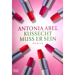 Kussecht muss er sein. Von Antonia Abel (2007).