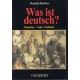 Was ist deutsch? Von Rudolf Rahlves (2000).