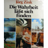 Die Wahrheit läßt sich finden. Von Jörg Zink (1975).