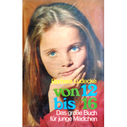Von 12 bis 16. Das große Buch für junge Mädchen. Von Barbara Lüdecke (1969).