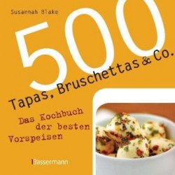 500 Tapas, Bruschettas & Co. Von Susannah Blake (2010).