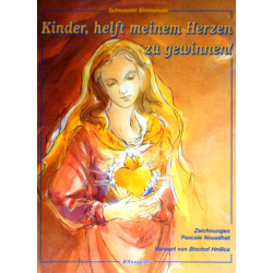Kinder, helft meinem Herzen zu gewinnen! Von: Schwester Emmanuel (1996).