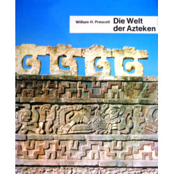 Die Welt der Azteken. Von William H. Prescott (1970).