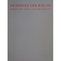 Im Herzen der Kirche. Therese von Lisieux und ihre Sendung. Von: Werk Christliche Innerlichkeit Mariazell (1973).