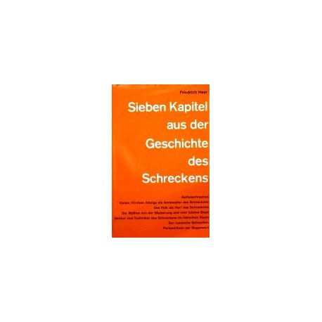 Sieben Kapitel aus der Geschichte des Schreckens. Von Friedrich Heer (1967).