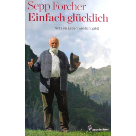 Einfach glücklich. Von Sepp Forcher (2012).
