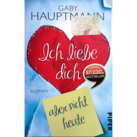 Ich liebe dich, aber nicht heute. Von Gaby Hauptmann (2013).