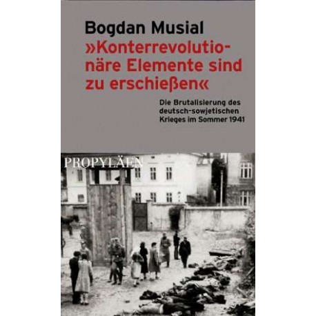 Konterrevolutionäre Elemente sind zu erschießen. Von Bogdan Musial (2000).