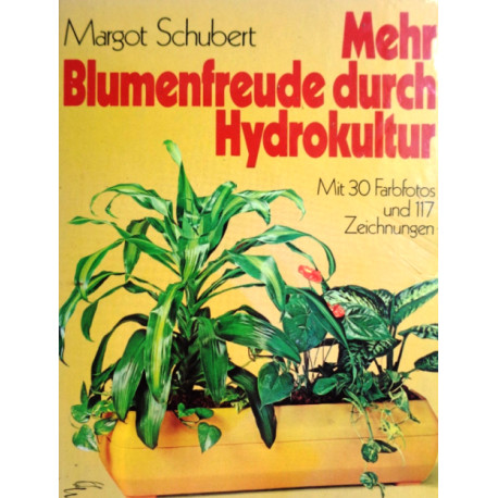 Mehr Blumenfreude durch Hydrokultur. Von Margot Schubert (1979).