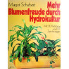 Mehr Blumenfreude durch Hydrokultur. Von Margot Schubert (1979).
