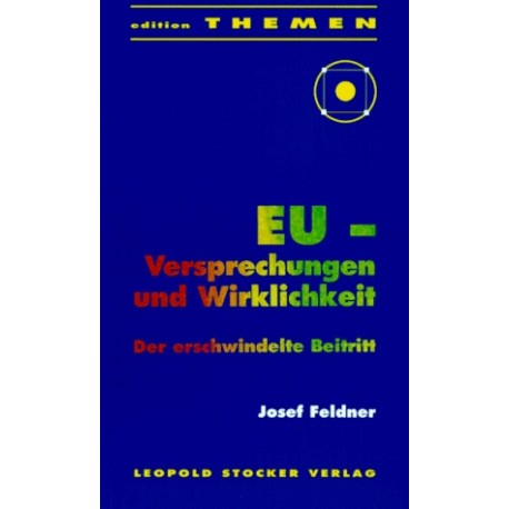 EU. Versprechungen und Wirklichkeit. Von Josef Feldner (1997).