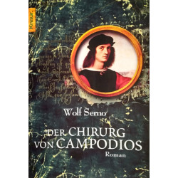 Der Chirurg von Campodios. Von Wolf Serno (2005).