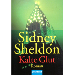 Kalte Glut. Von Sidney Sheldon (1985).