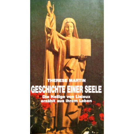 Geschichte einer Seele. Von Therese Martin (1986).