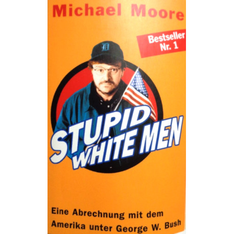 Stupid white men. Von Michael Moore (2001).
