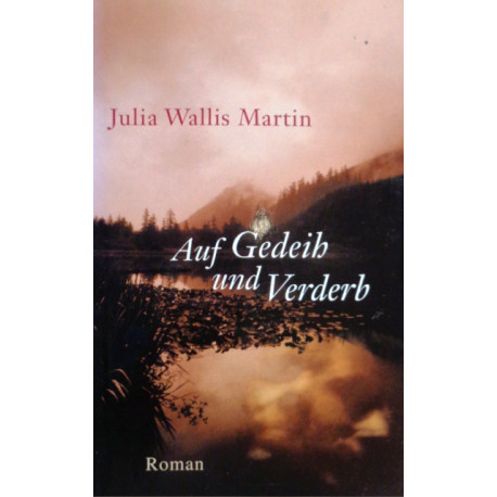 Auf Gedeih und Verderb. Von Julia Wallis Martin (2000).