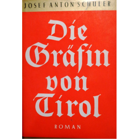 Die Gräfin von Tirol. Von Josef Anton Schuler (1955).