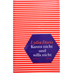 Kanns nicht und wills nicht. Von Lydia Davis (2014).