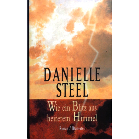 Wie ein Blitz aus heiterem Himmel. Von Danielle Steel (1998).