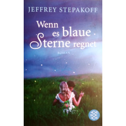 Wenn es blaue Sterne regnet. Von Jeffrey Stepakoff (2011).