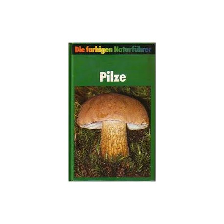 Die farbigen Naturführer Pilze. Von Helmut Grünert (1984).