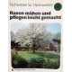 Rasen mähen und pflegen leicht gemacht. Von Bruno Leipacher (1984).