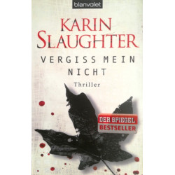 Vergiss mein nicht. Von Karin Slaughter (2012).