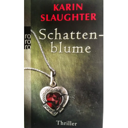 Schattenblume. Von Karin Slaughter (2007).