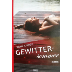 Gewittersommer. Von Xochil A. Schütz (2012).