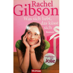 Was sich liebt, das küsst sich. Von Rachel Gibson (2011).
