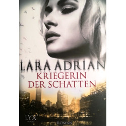 Kriegerin der Schatten. Von Lara Adrian (2014).